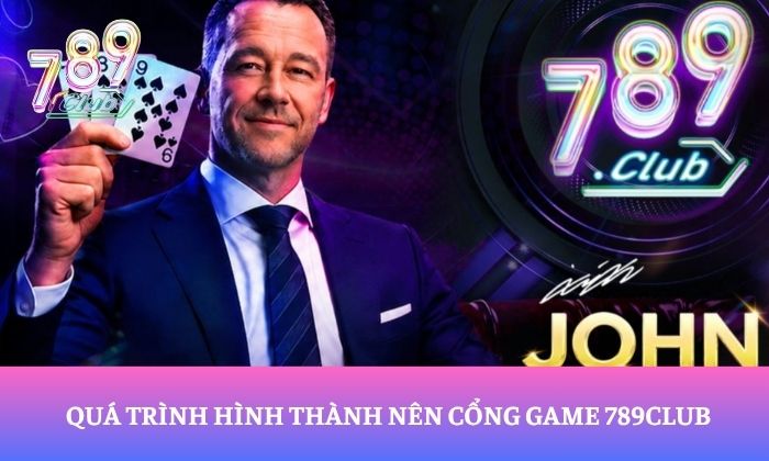 Quá trình hình thành nên cổng game 789 Club