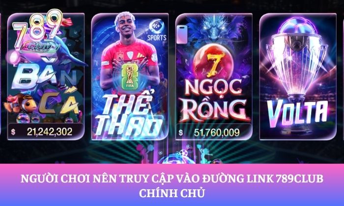 Người chơi nên truy cập vào đường link 789Club chính chủ