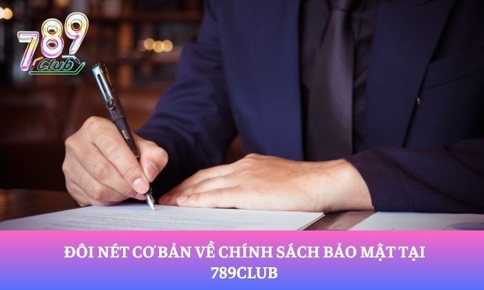 Chính sách bảo mật 1 Đôi nét cơ bản về chính sách bảo mật tại 789Club