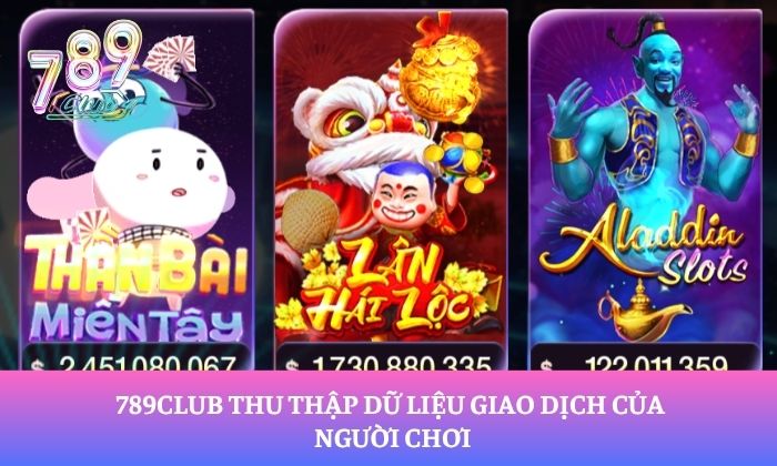 Chính sách bảo mật 2 789Club thu thập dữ liệu giao dịch của người chơi