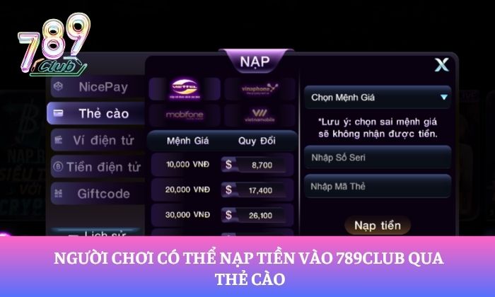 Người chơi có thể nạp tiền vào 789Club qua thẻ cào