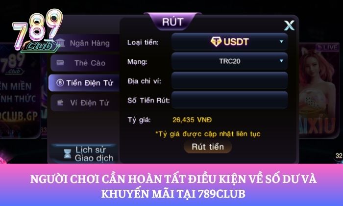 Người chơi cần hoàn tất điều kiện về số dư và khuyến mãi tại 789Club