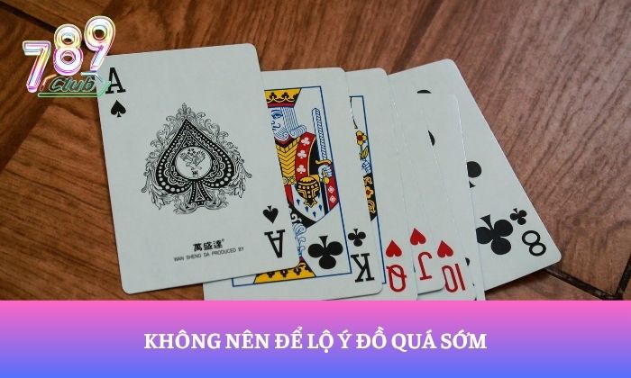 Tuyệt chiêu chơi Tiến lên miền Nam tại 789Club thắng lớn 99% 3 Không nên để lộ ý đồ quá sớm