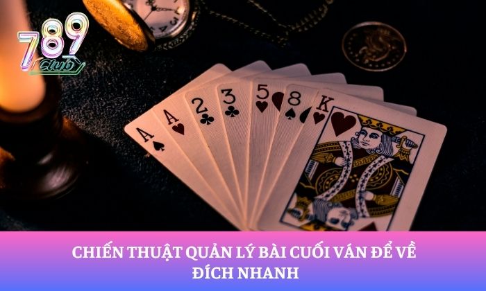 Tuyệt chiêu chơi Tiến lên miền Nam tại 789Club thắng lớn 99% 4 Chiến thuật quản lý bài cuối ván để về đích nhanh